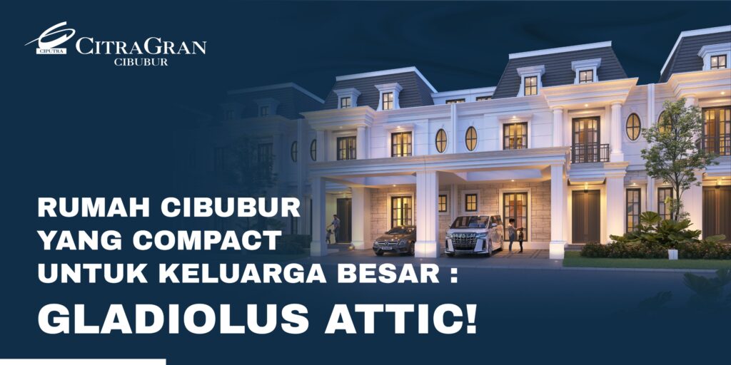 Rumah Cibubur Yang Compact Untuk Keluarga Besar: Gladiolus Attic!
